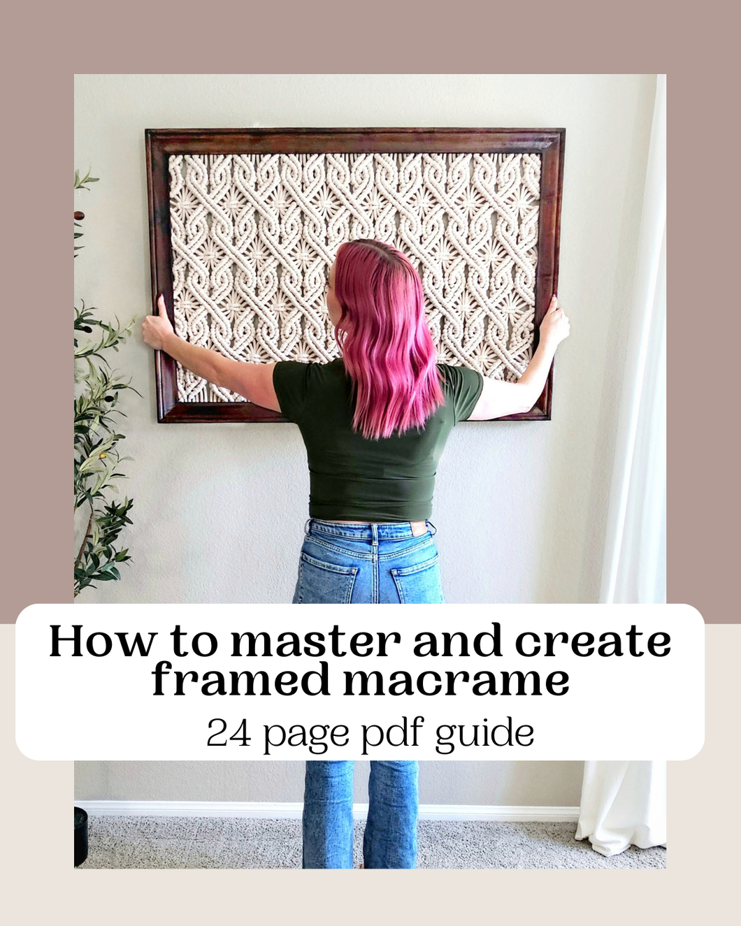Mastering framed macrame guide. 25 page PDF how to guide for artists. Macrame patterns and tutorials. From small to extra large.